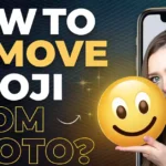 फोटो से इमोजी कैसे हटाएं? (How to Remove Emoji from Photo) फ्री