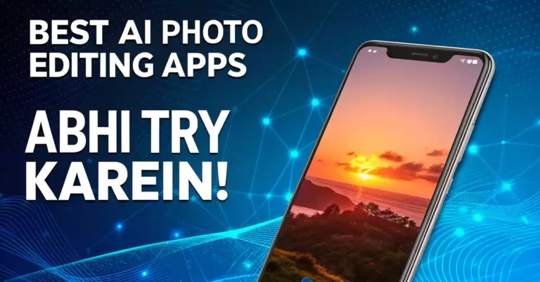 Best AI Photo Editing Apps 2025: टॉप 10 टूल्स से बनाएँ प्रोफेशनल फोटो