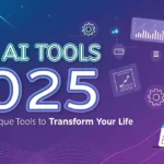 Best AI Tools for Daily Use in 2025: अनोखे और मुफ्त AI टूल्स