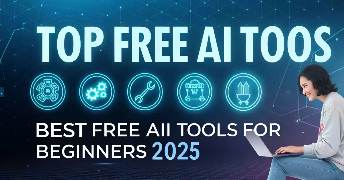 Best Free AI Tools for Beginners 2025: नए लोगों के लिए टॉप फ्री AI टूल्स