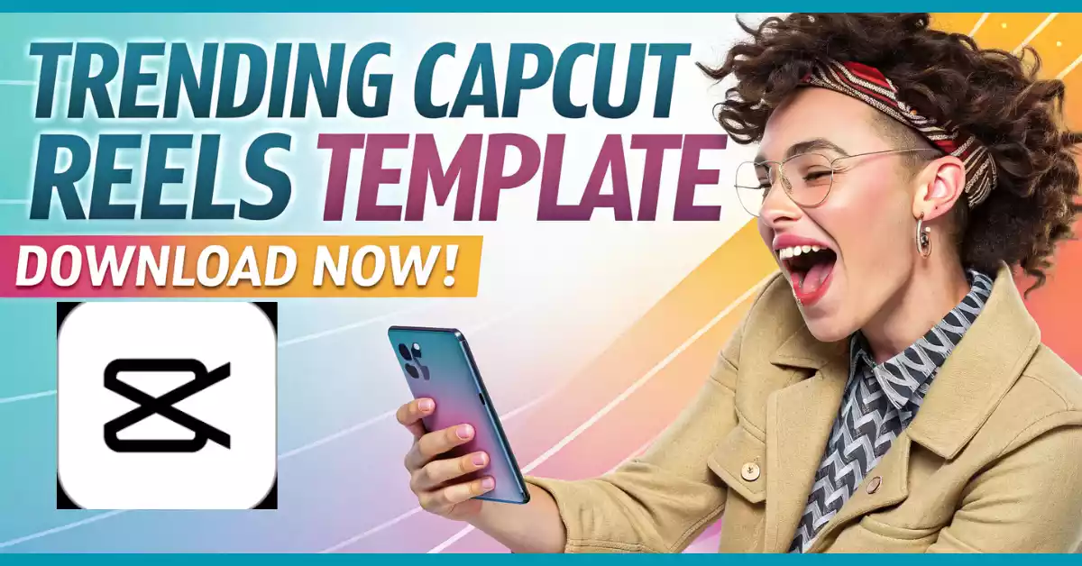 Best Capcut Reels Template Download | 2025 में वायरल रील्स कैसे बनाएं!