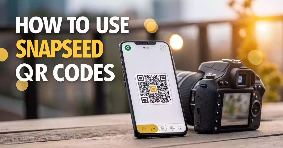 How to Use QR Code in Snapseed: फोटो एडिटिंग और प्रेसेट्स की पूरी गाइड