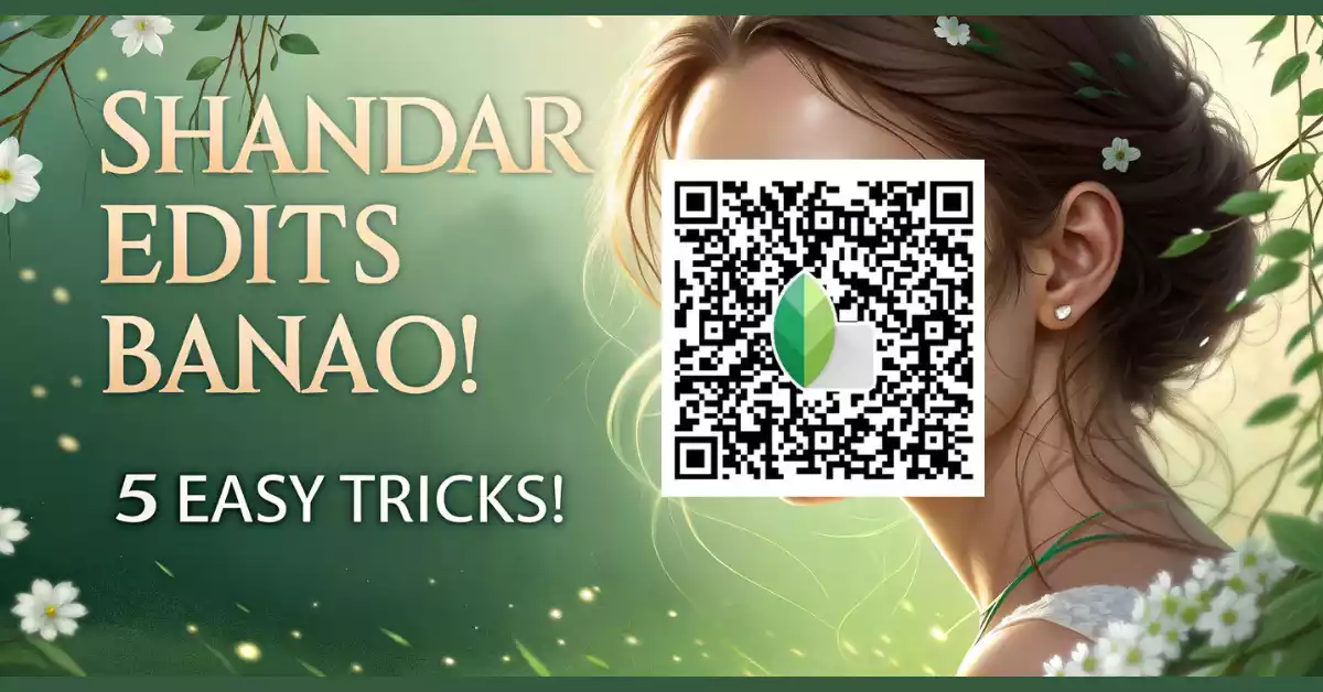 Snapseed QR Code Photo Editing: 5 Easy Steps Se Banaye Shandaar Photos