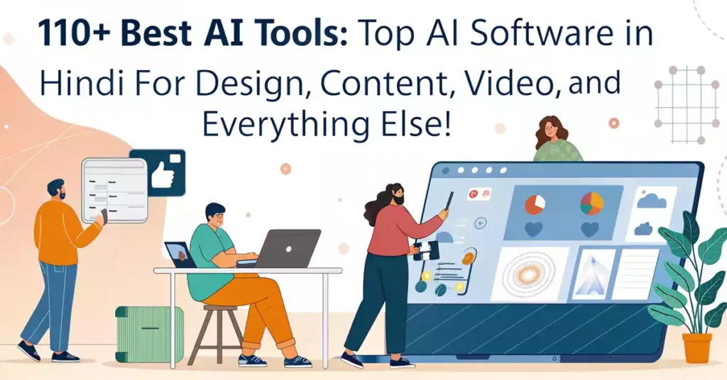110 Best AI Tools List: डिज़ाइन, चैट, इमेज, वीडियो, आपकी हर जरूरत के लिए