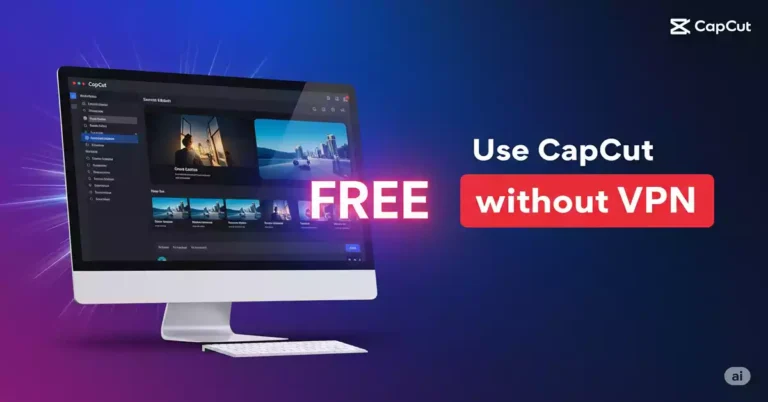 How To Use Capcut PC Without VPN Free: बिना VPN के कैसे इस्तेमाल करें