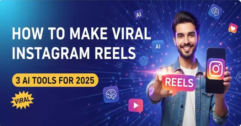 Instagram Viral Reels Kaise Banaye: 3 AI Tools Se Step by Step Guide