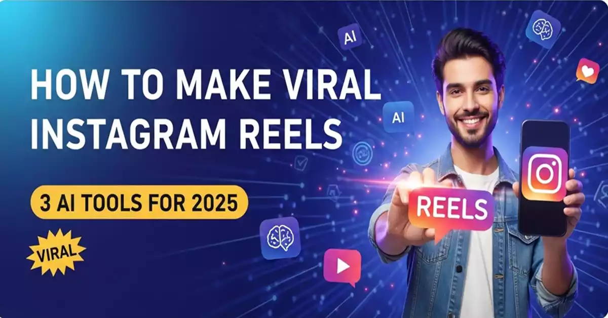 Instagram Viral Reels Kaise Banaye: 3 AI Tools Se Step by Step Guide