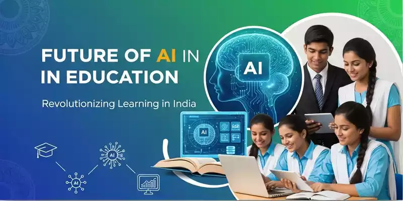 शिक्षा में AI का भविष्य: The future of AI in education in India