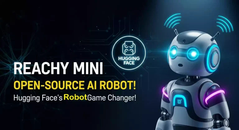 Reachy Mini Robot: हगिंग फेस का ओपन-सोर्स डेस्कटॉप AI रोबोट - फीचर्स और प्राइस