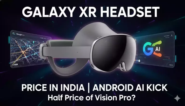 Samsung Galaxy XR Headset Price in India: कीमत, फीचर्स और भारत में कब होगा लॉन्च?