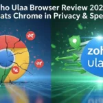 Zoho Ulaa Browser Review 2025: Chrome से बेहतर प्राइवेसी, स्पीड और फीचर्स!