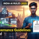 India AI Rules 2025: नई गवर्नेंस गाइडलाइंस और रेगुलेशंस
