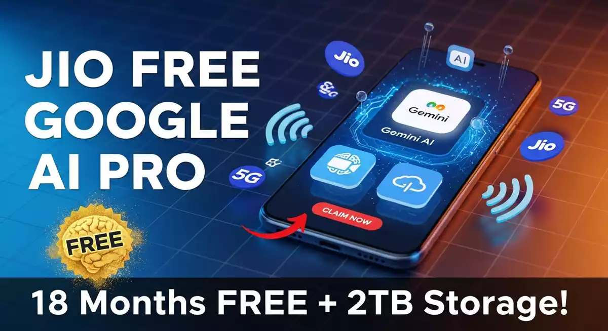 Jio Free Google AI Pro: 18 महीने का फ्री सब्सक्रिप्शन + 2TB स्टोरेज पाएं